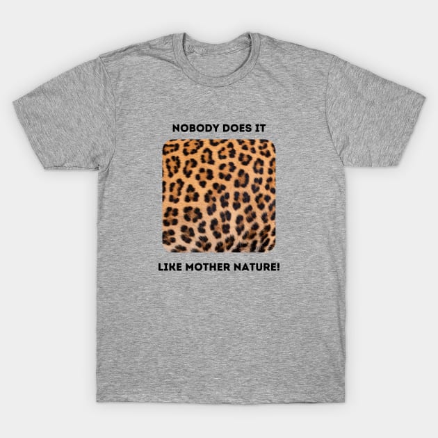 Jaguar Spots: Mother Nature Rules! T-Shirt by BestWildArt